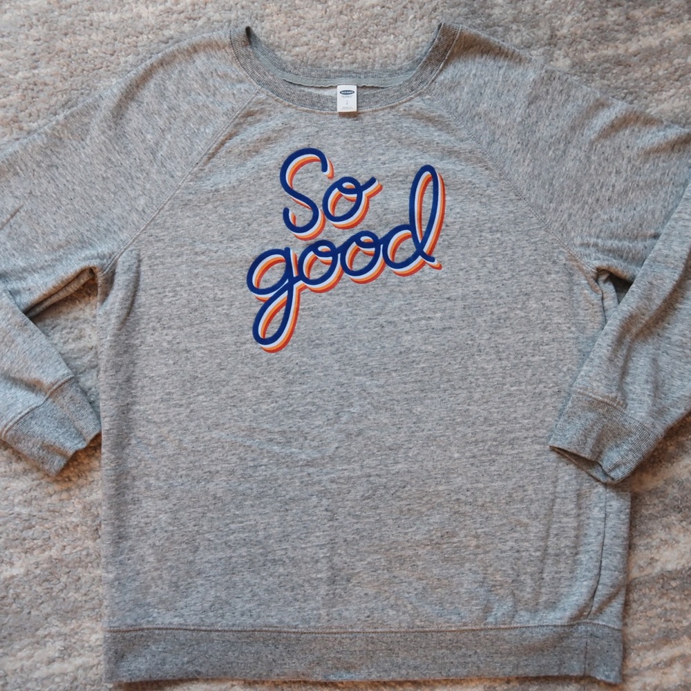 Old Navy “So Good” Sweatshirt L